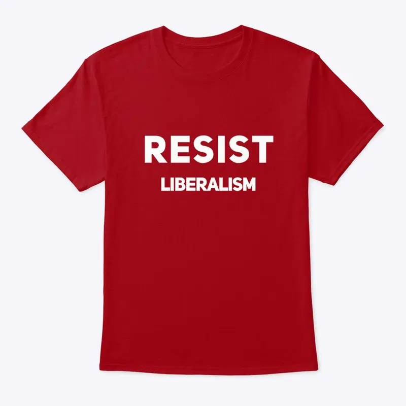 Resist Liberalism